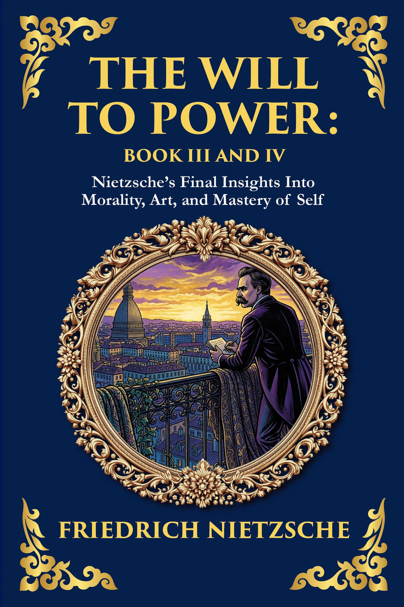 The Will to Power: An Attempted Transvaluation of All Values. Book III and IV — modern English translation, book cover