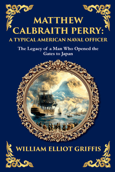 Matthew Calbraith Perry: A Typical American Naval Officer — Large Print