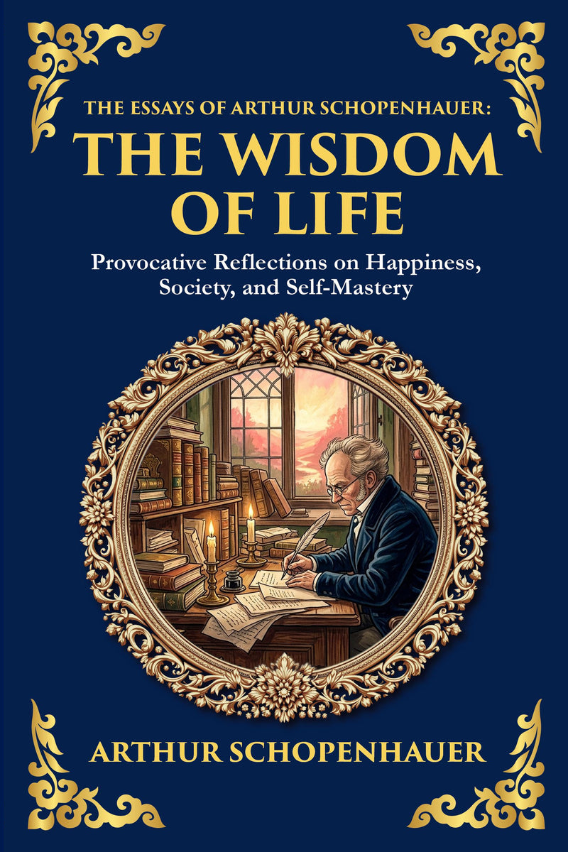 The Essays of Arthur Schopenhauer: The Wisdom of Life — Large Print — modern English translation, book cover