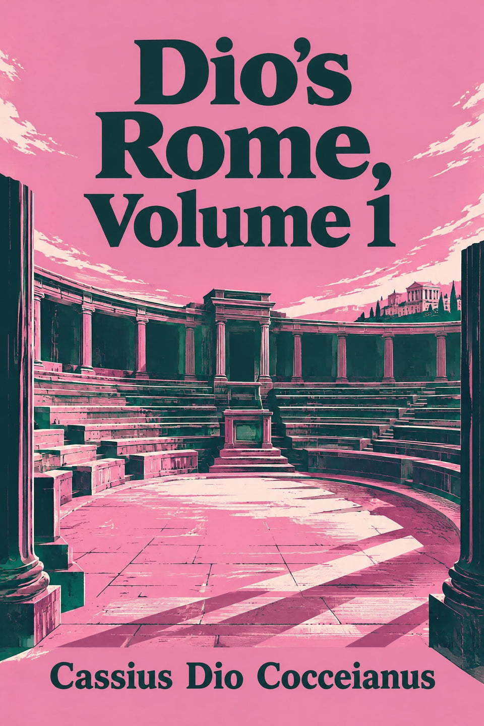 Dio’s Rome, Volume 1 by Cassius Dio Cocceianus, the cover