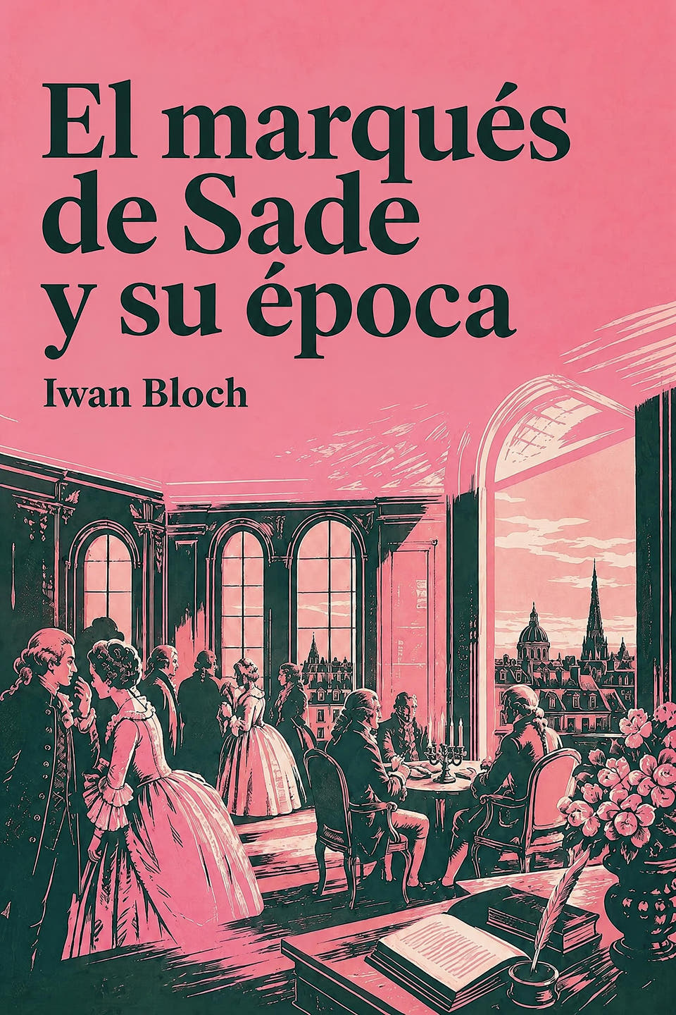 El marqués de Sade y su época by Iwan Bloch, the cover