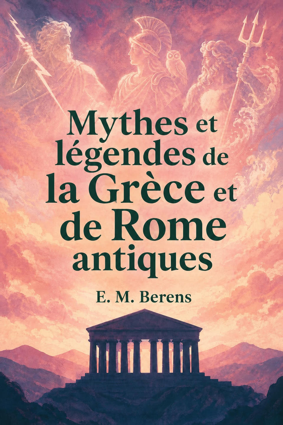 Mythes et légendes de la Grèce et de Rome antiques by E. M. Berens, the cover