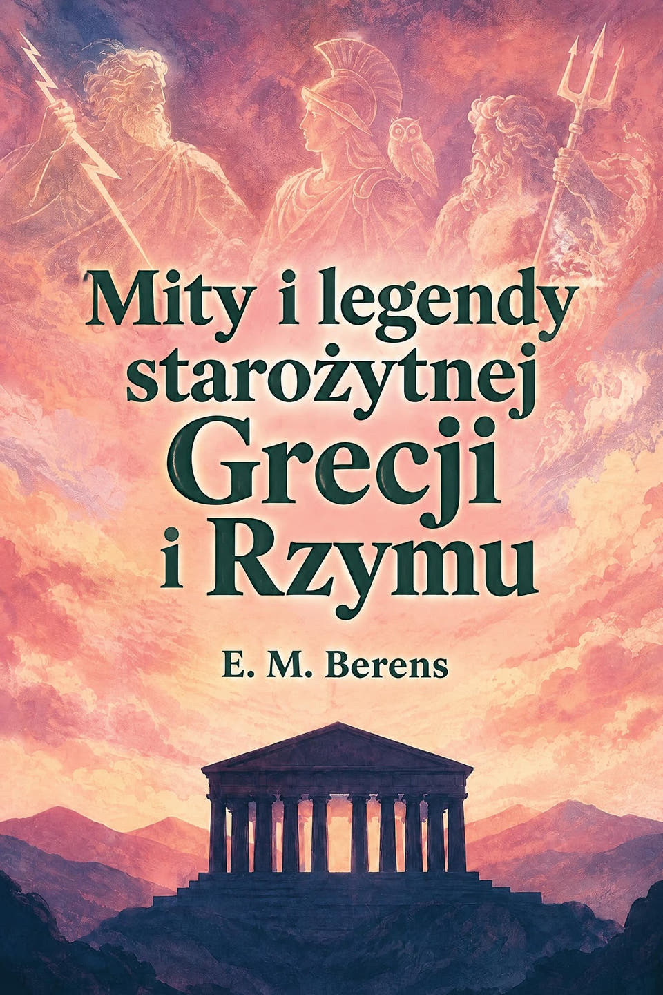 Mity i legendy starożytnej Grecji i Rzymu, autor: E. M. Berens — okładka