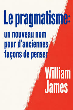 Le pragmatisme : un nouveau nom pour d’anciennes façons de penser, the cover of this edition