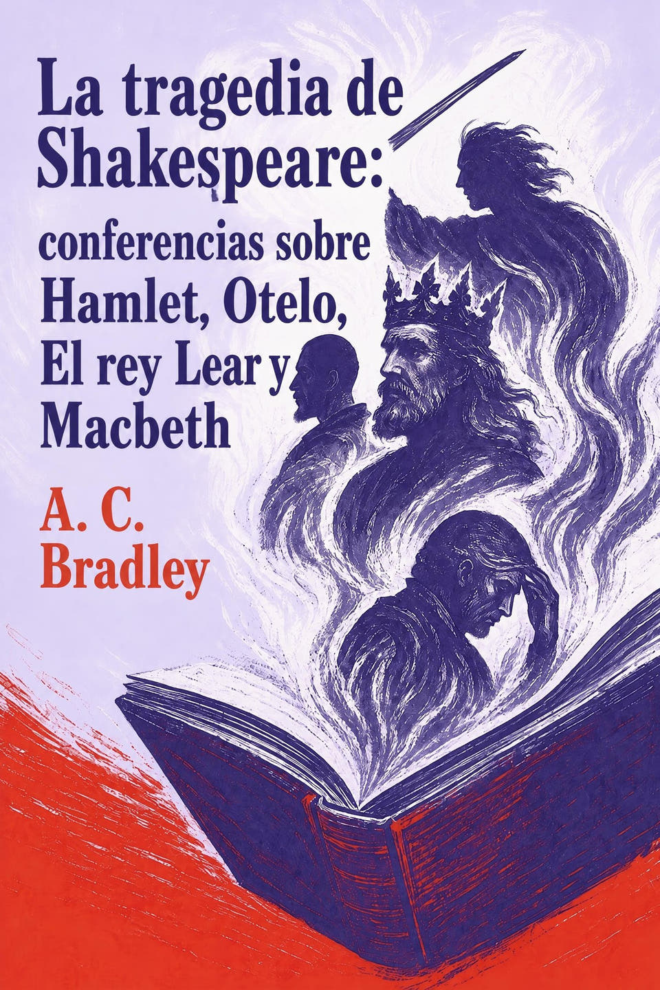 La tragedia de Shakespeare: conferencias sobre Hamlet, Otelo, El rey Lear y Macbeth by A. C. Bradley, the cover