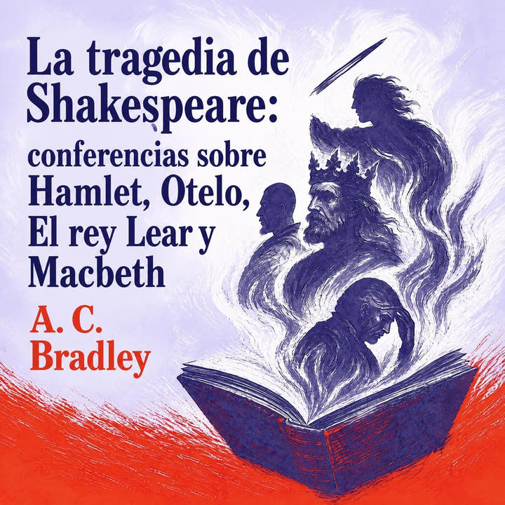 La tragedia de Shakespeare: conferencias sobre Hamlet, Otelo, El rey Lear y Macbeth, the audiobook cover