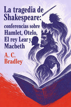 La tragedia de Shakespeare: conferencias sobre Hamlet, Otelo, El rey Lear y Macbeth, the cover of this edition