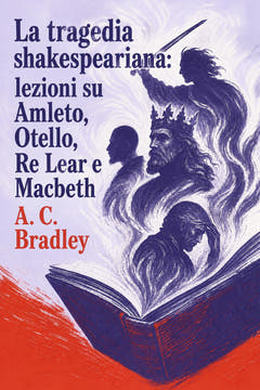 La tragedia shakespeariana: lezioni su Amleto, Otello, Re Lear e Macbeth, the cover of this edition