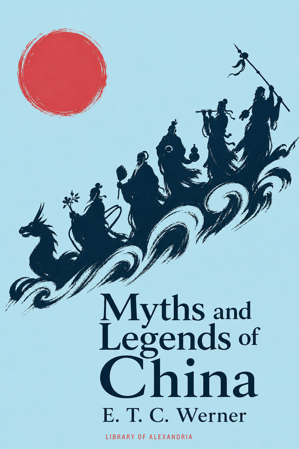 Myths and Legends of China by E. T. C. Werner, the cover