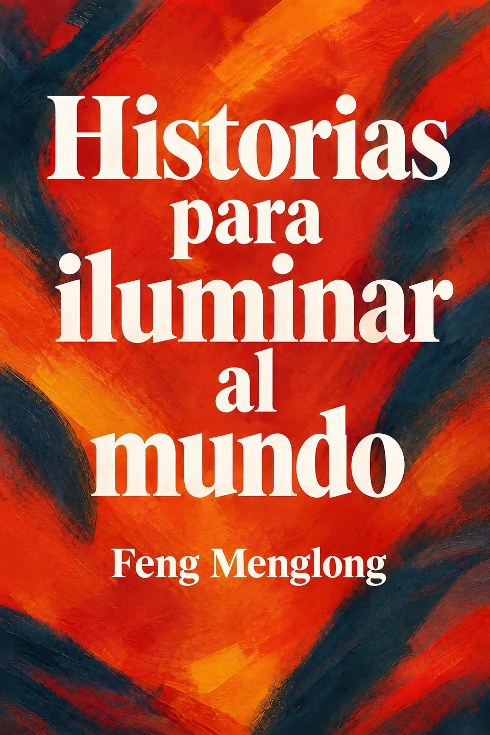 Historias para iluminar al mundo by Feng Menglong, the cover