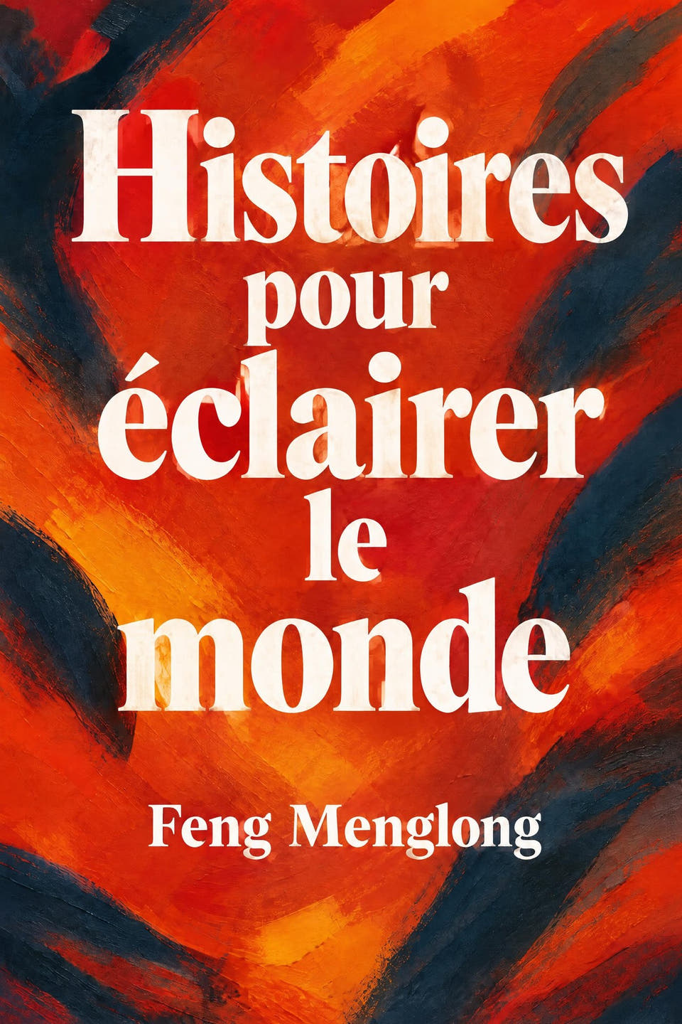 Histoires pour éclairer le monde by Feng Menglong, the cover