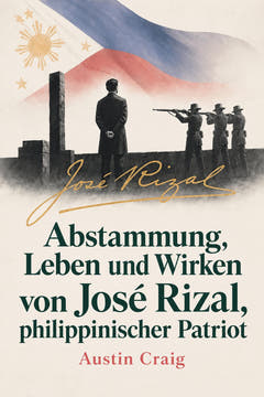 Abstammung, Leben und Wirken von José Rizal, philippinischer Patriot, das Titelbild dieser Ausgabe