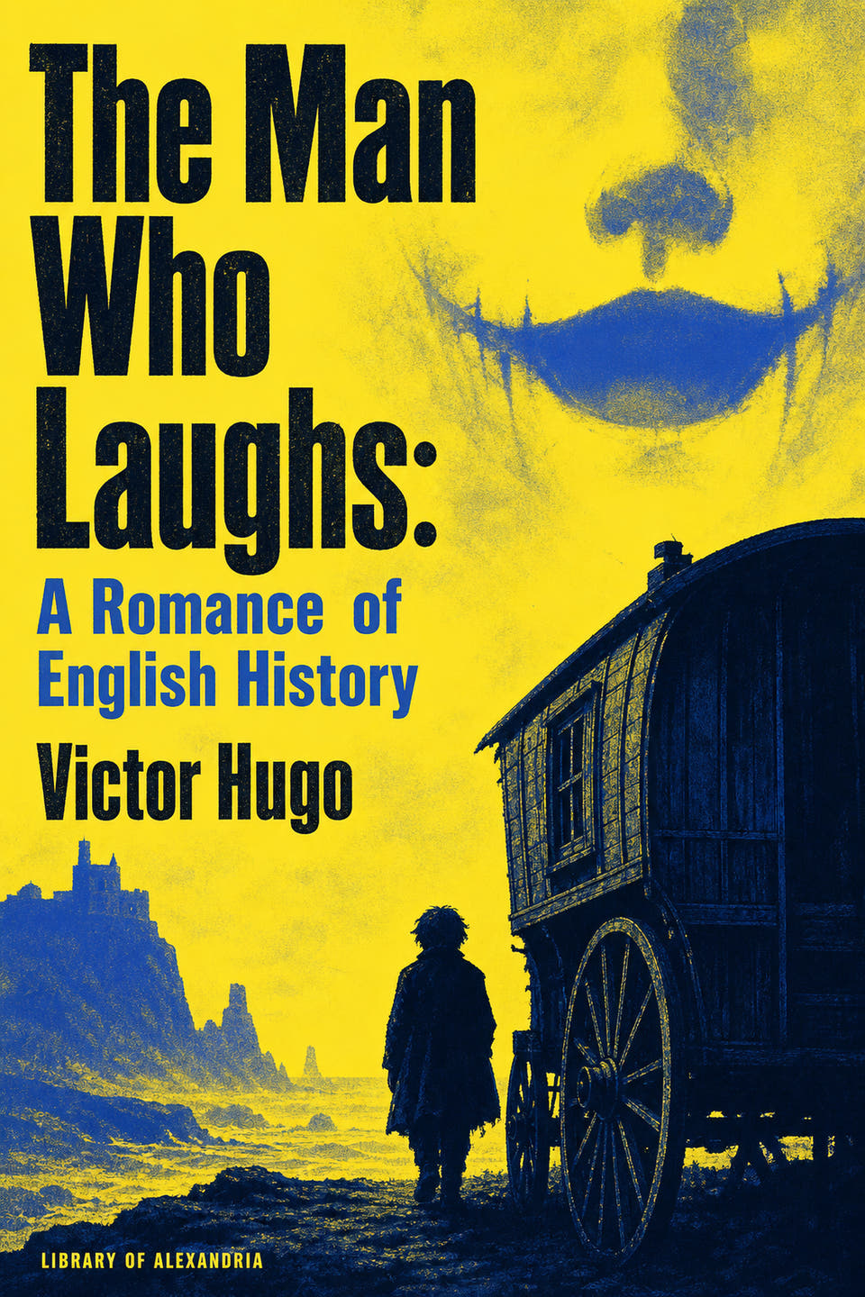 The Man Who Laughs: A Romance of English History by Victor Hugo, the cover