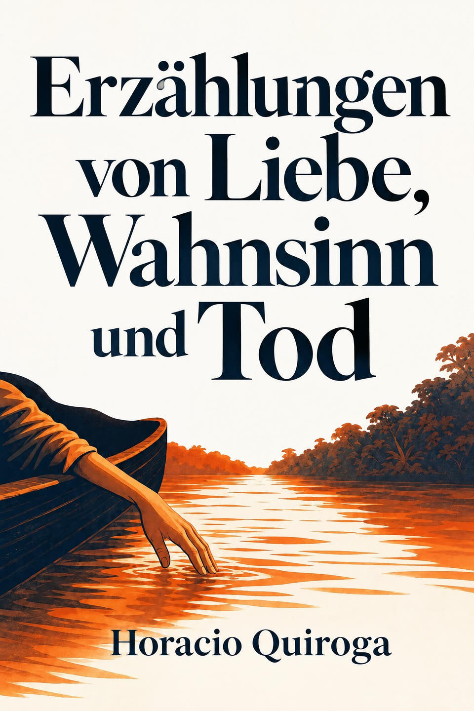 Erzählungen von Liebe, Wahnsinn und Tod by Horacio Quiroga, the cover