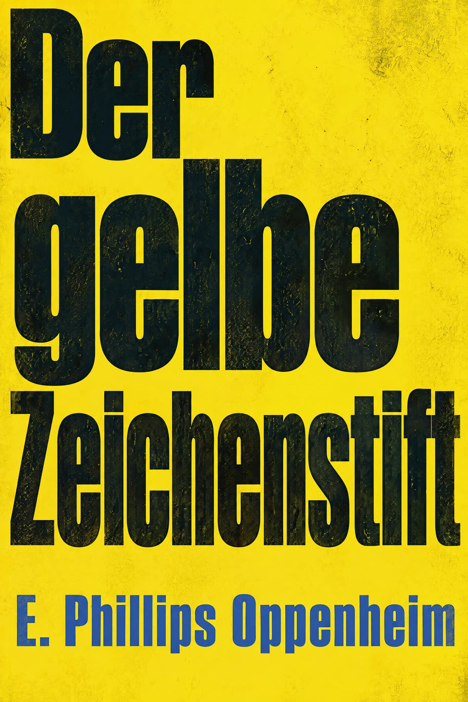 Der gelbe Zeichenstift by E. Phillips Oppenheim, the cover