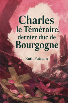 Charles le Téméraire, dernier duc de Bourgogne, the cover of this edition