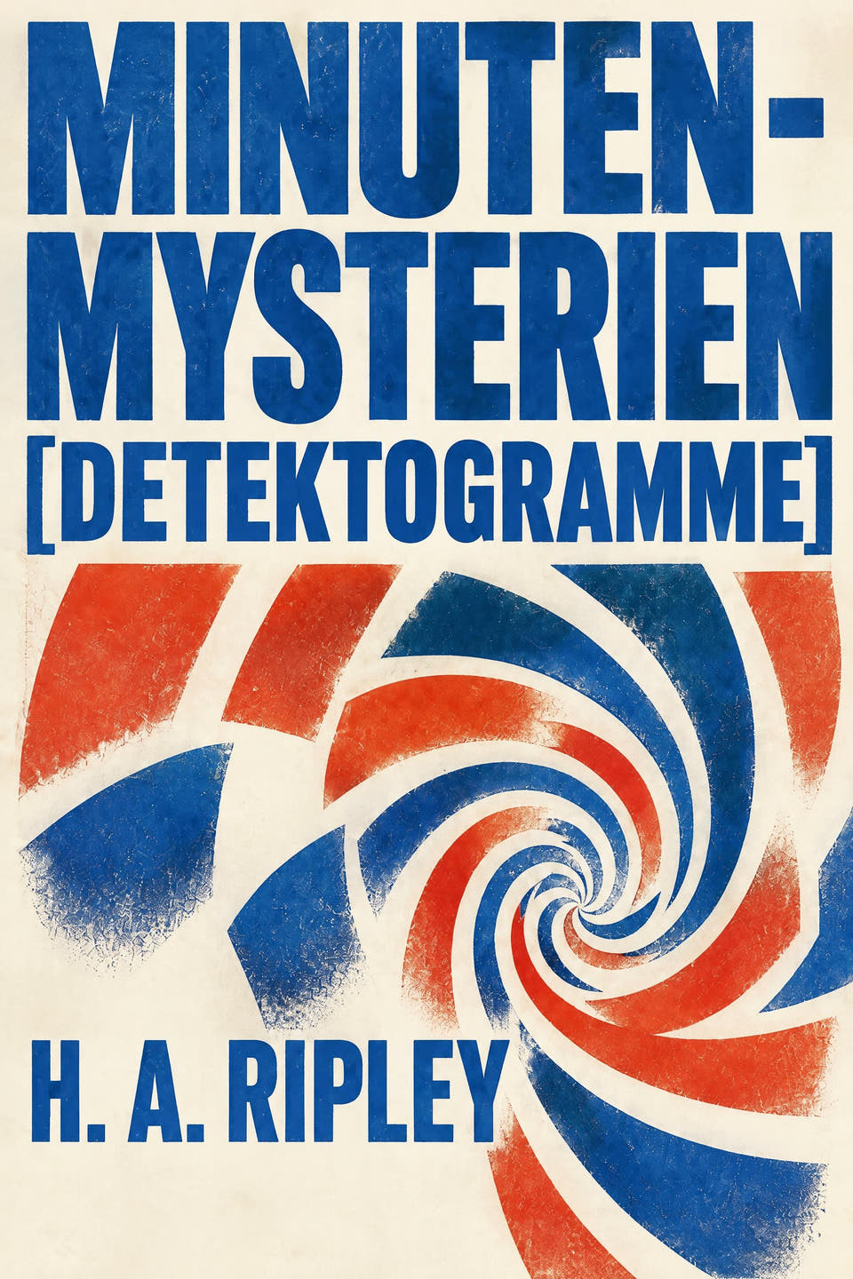 Minuten-Mysterien [Detektogramme] by H. A. Ripley, the cover