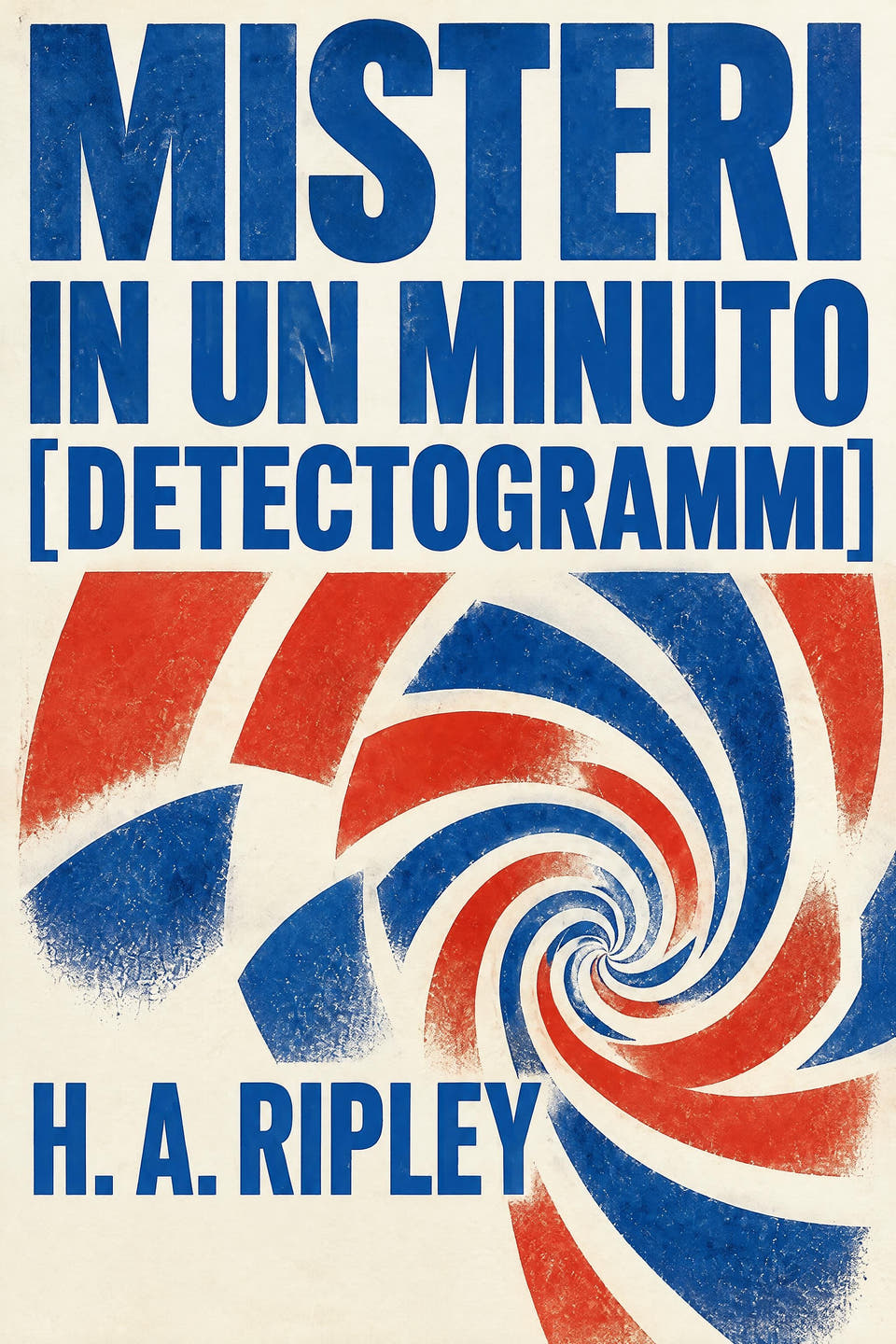 Misteri in un minuto [Detectogrammi] by H. A. Ripley, the cover