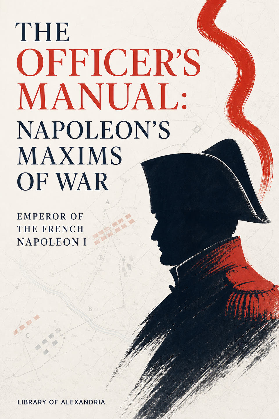 The Officer's Manual: Napoleon's Maxims of War by Napoleon Bonaparte, the cover