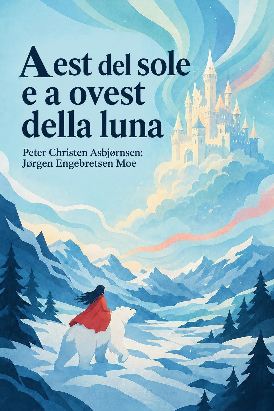 A est del sole e a ovest della luna by Peter Christen Asbjørnsen; Jørgen Engebretsen Moe, the cover
