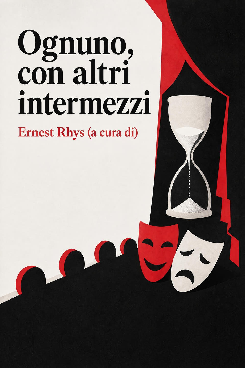 Ognuno, con altri intermezzi by Ernest Rhys (a cura di), the cover
