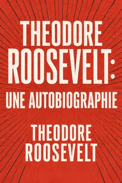Theodore Roosevelt : Une autobiographie, the cover of this edition