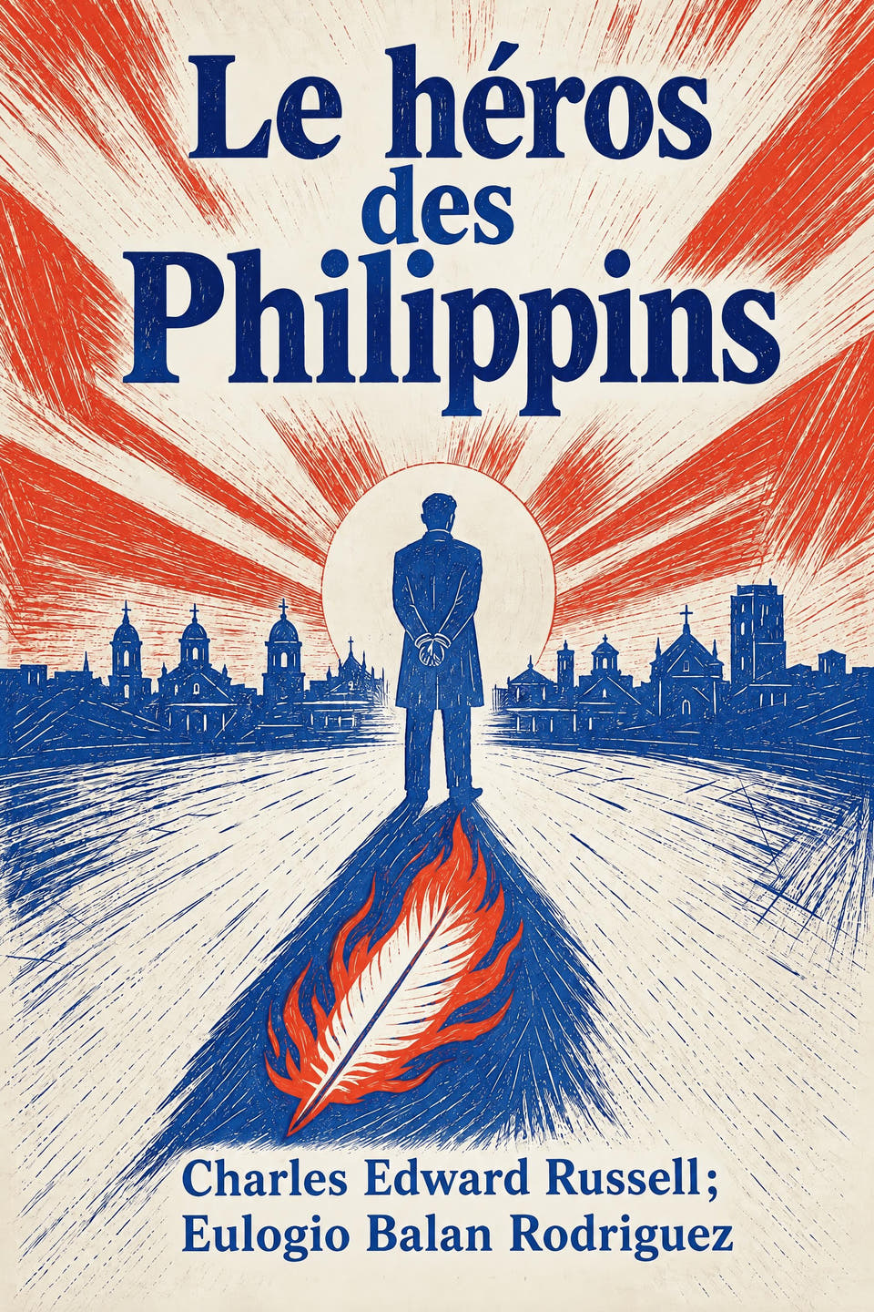 Le héros des Philippins by Charles Edward Russell ; Eulogio Balan Rodriguez, the cover