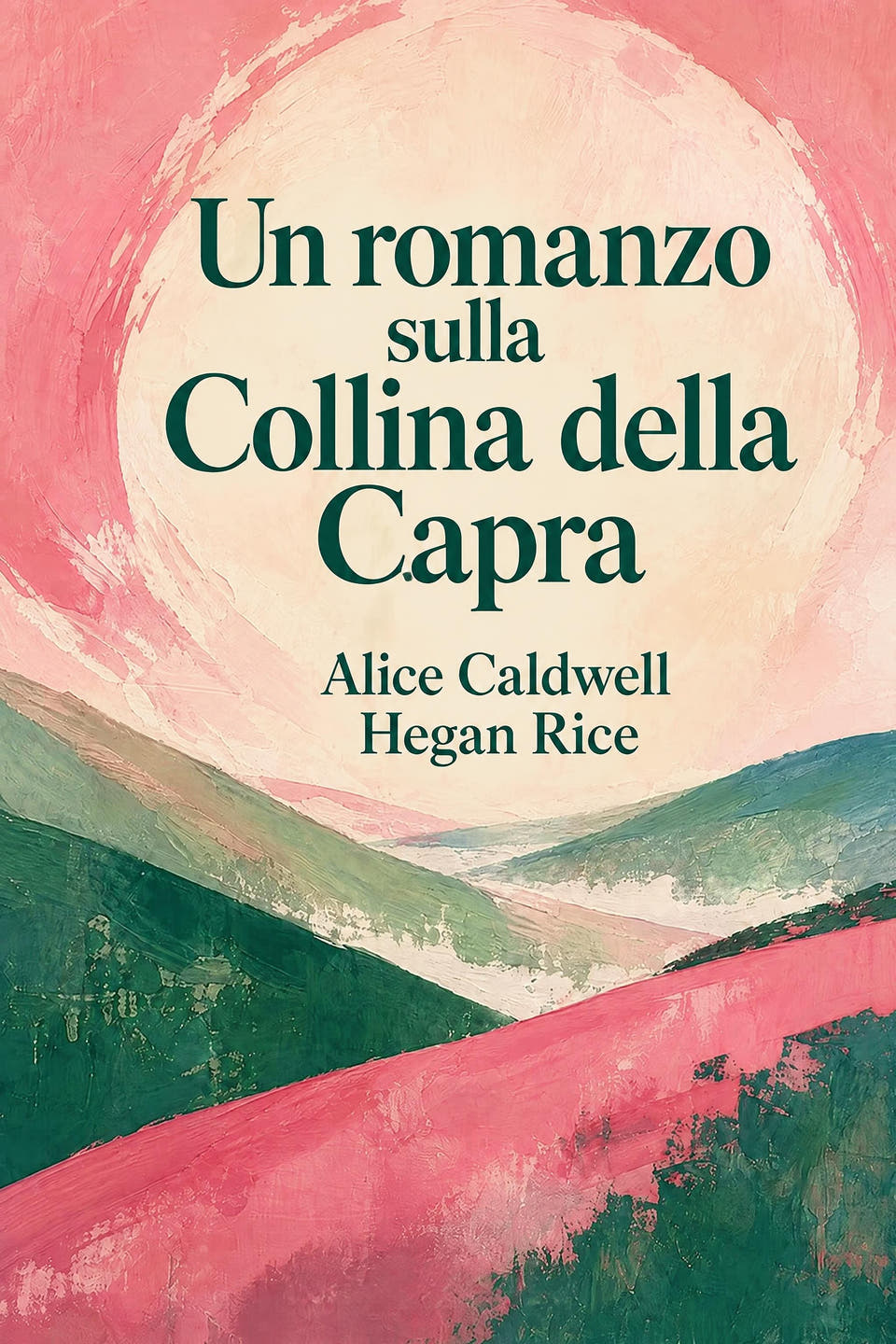 Un romanzo sulla Collina della Capra by Alice Caldwell Hegan Rice, the cover