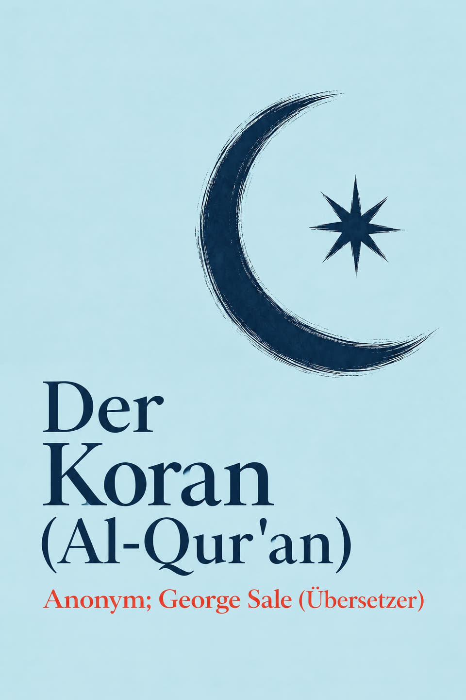 Der Koran (Al-Qur'an) by Anonym; George Sale (Übersetzer), the cover