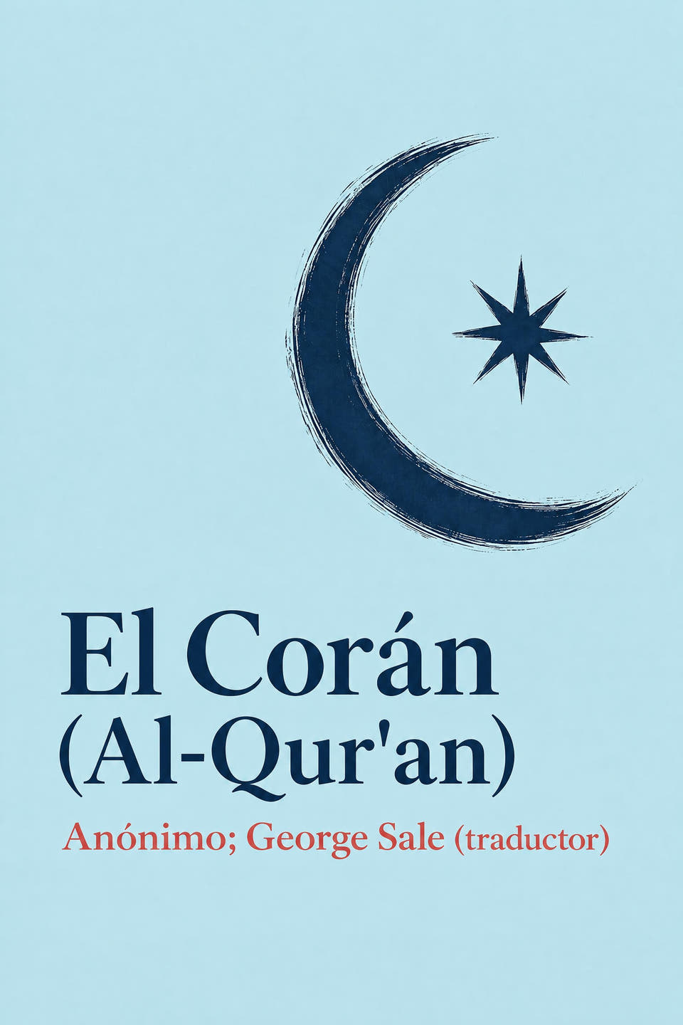 El Corán (Al-Qur'an) by Anónimo; George Sale (traductor), the cover