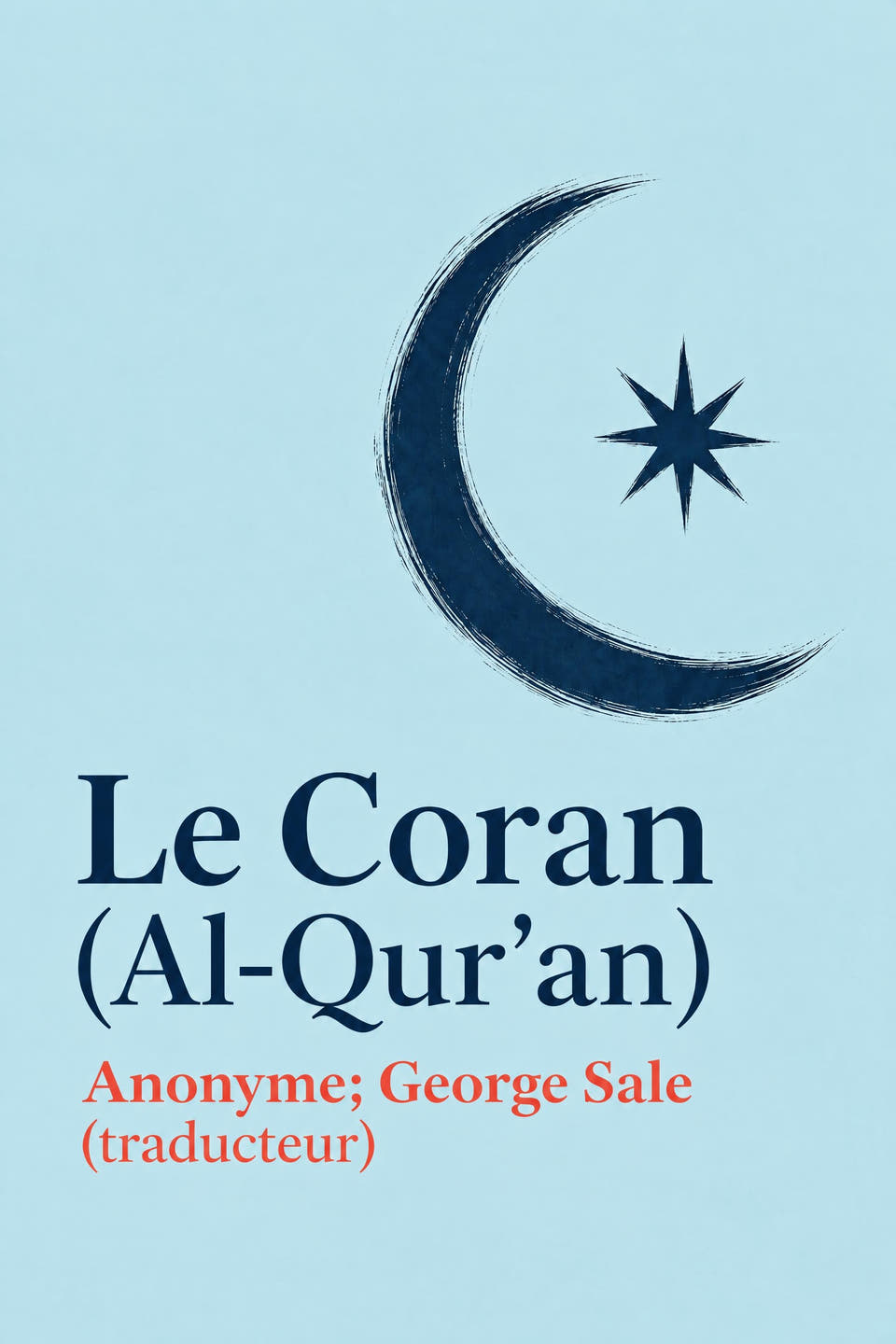 Le Coran (Al-Qur’an) by Anonyme; George Sale (traducteur), the cover