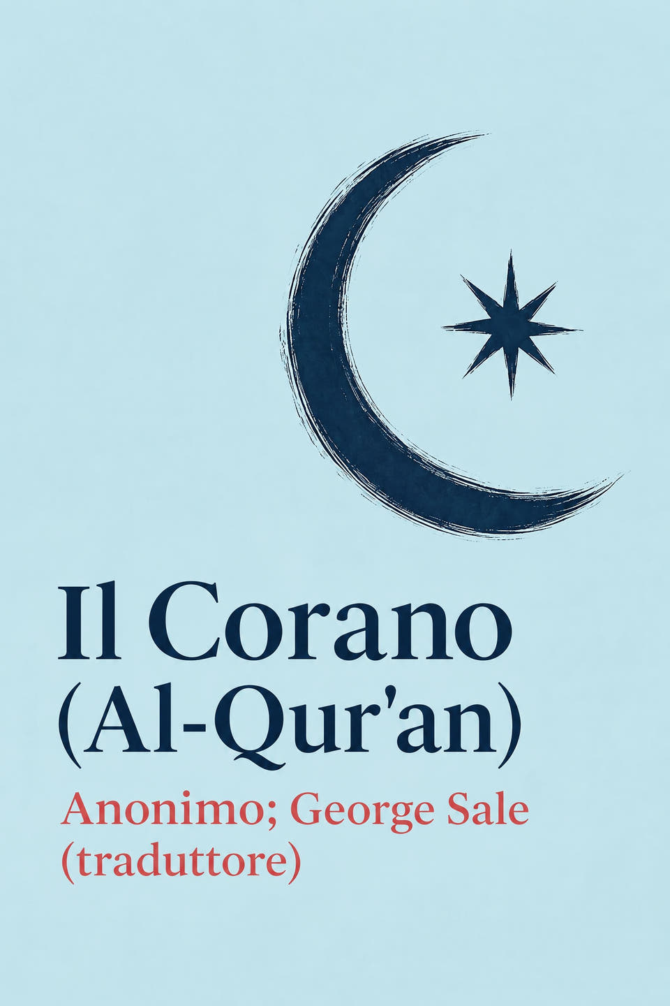 Il Corano (Al-Qur'an) by Anonimo; George Sale (traduttore), the cover