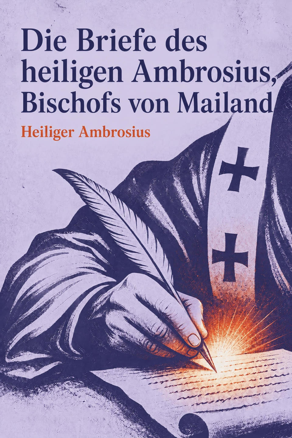 Die Briefe des heiligen Ambrosius, Bischofs von Mailand by Heiliger Ambrosius, the cover
