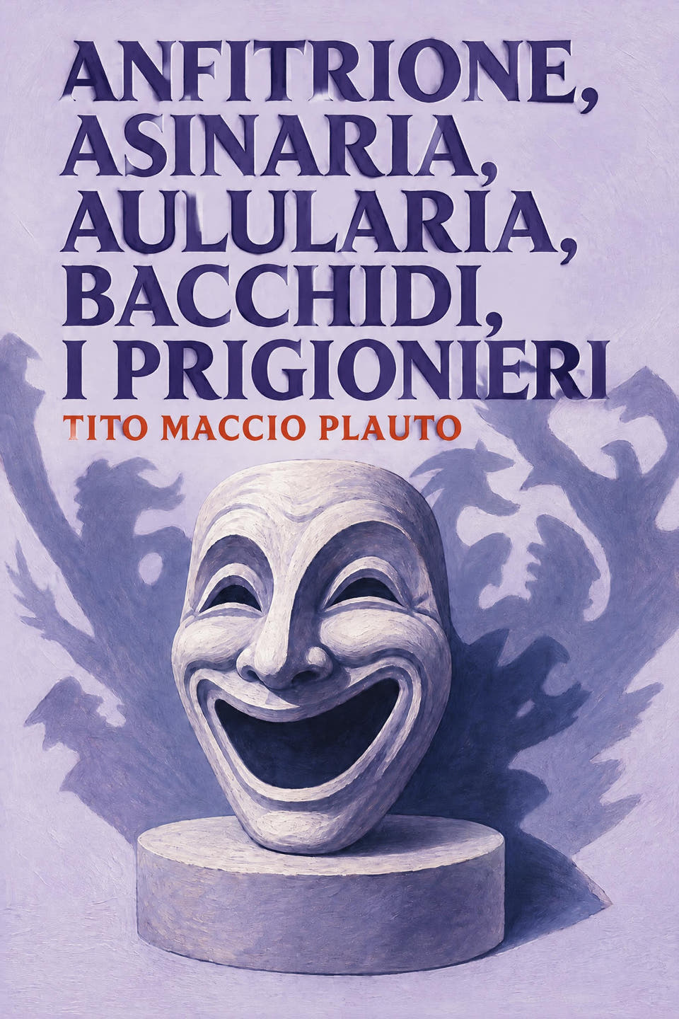 Anfitrione, Asinaria, Aulularia, Bacchidi, I prigionieri by Tito Maccio Plauto, the cover