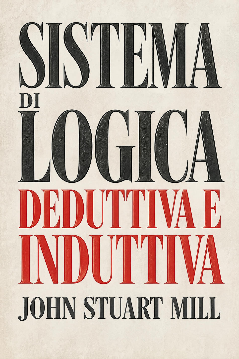 Sistema di logica deduttiva e induttiva by John Stuart Mill, the cover