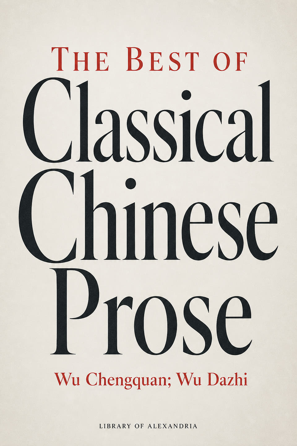 The Best of Classical Chinese Prose by Wu Chengquan; Wu Dazhi, the cover