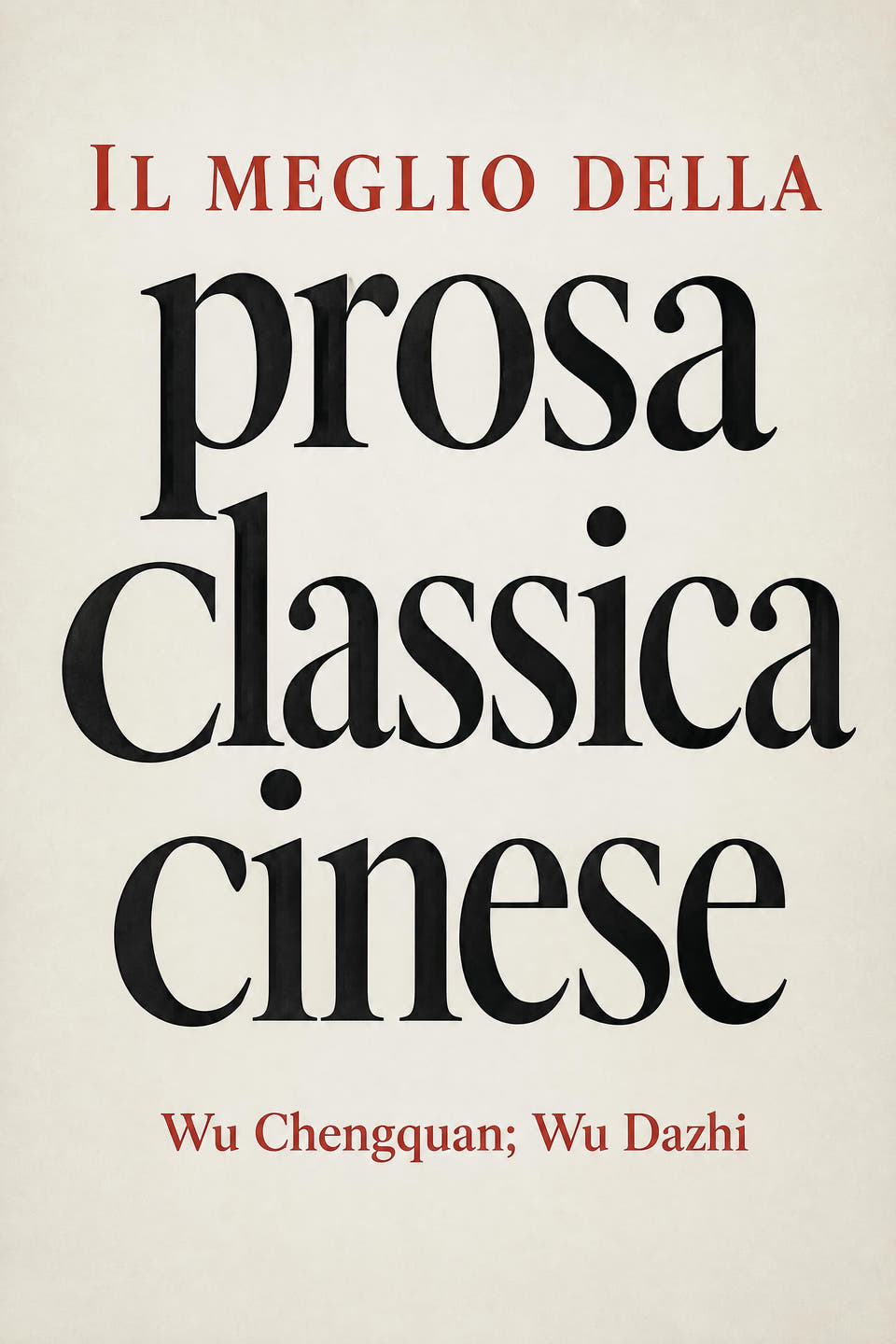 Il meglio della prosa classica cinese by Wu Chengquan; Wu Dazhi, the cover