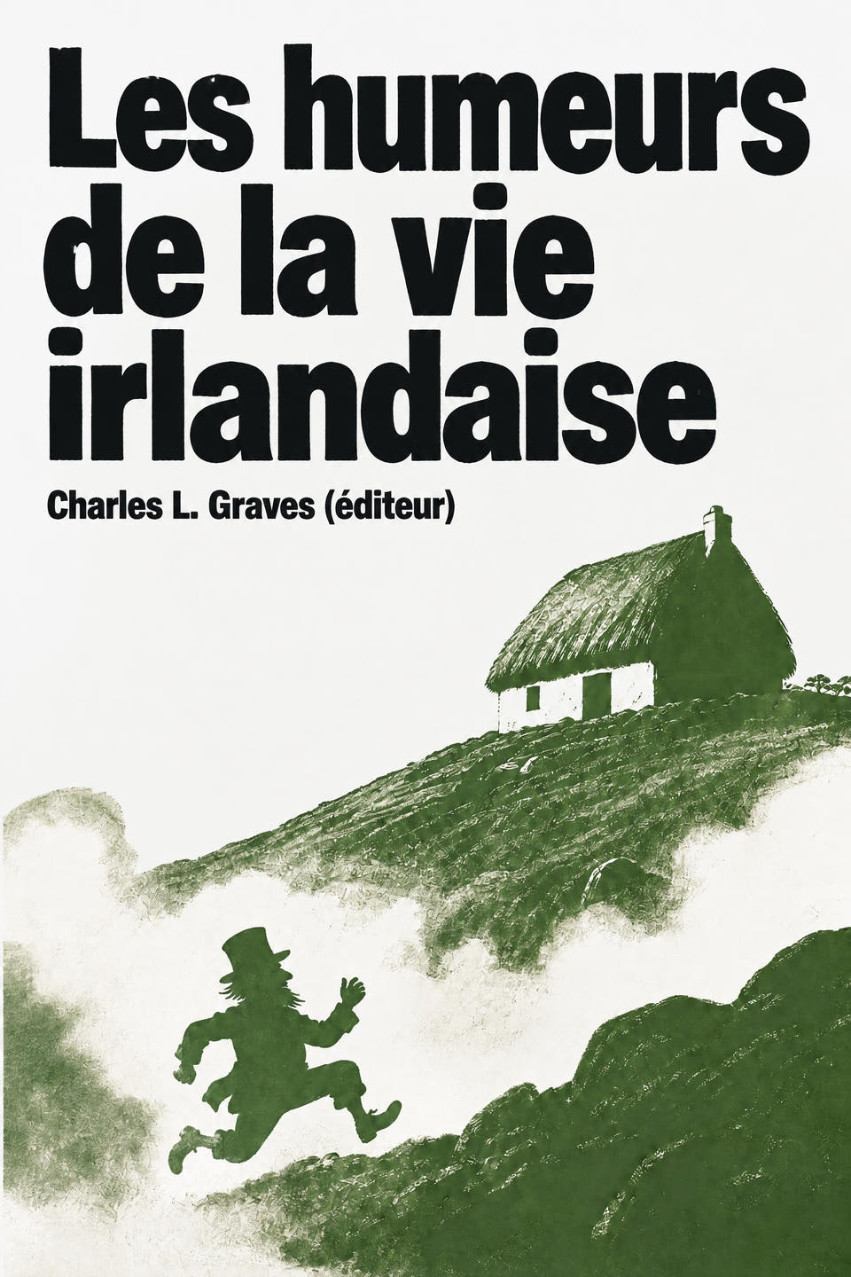 Les humeurs de la vie irlandaise by Charles L. Graves (éditeur), the cover