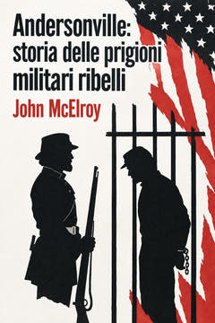 Andersonville: storia delle prigioni militari ribelli, the cover of this edition