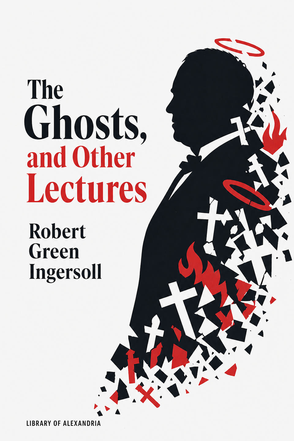 The Ghosts, and Other Lectures by Robert Green Ingersoll, the cover