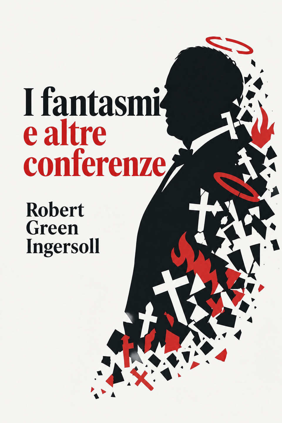 I fantasmi e altre conferenze by Robert Green Ingersoll, the cover