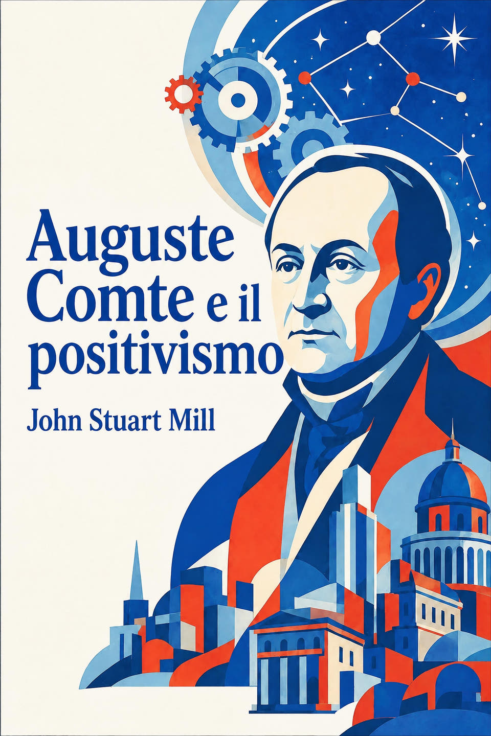 Auguste Comte e il positivismo by John Stuart Mill, the cover