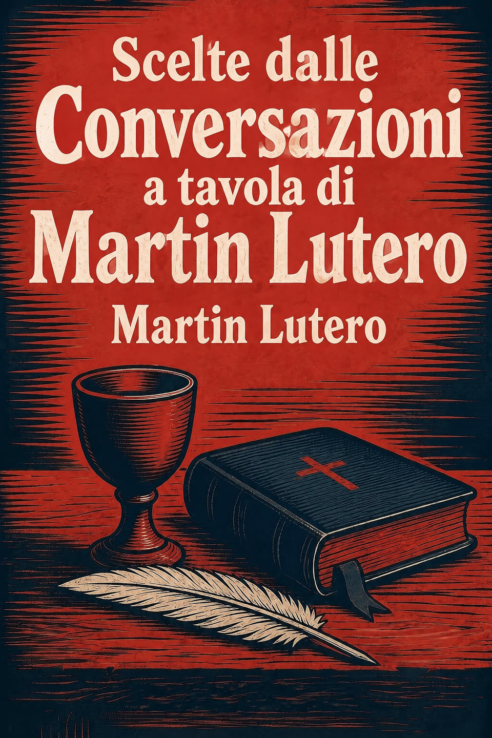 Scelte dalle Conversazioni a tavola di Martin Lutero by Martin Lutero, the cover