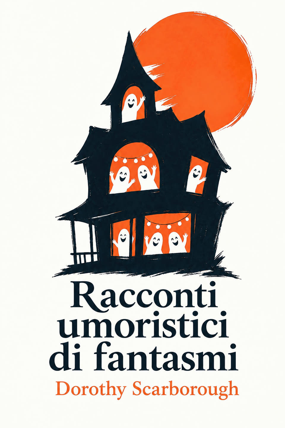 Racconti umoristici di fantasmi by Dorothy Scarborough, the cover