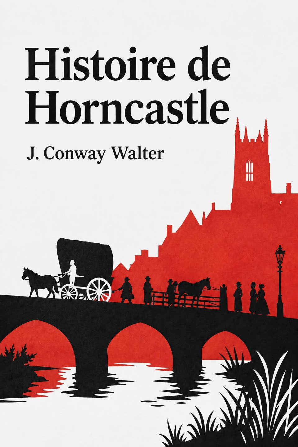 Histoire de Horncastle by J. Conway Walter, the cover