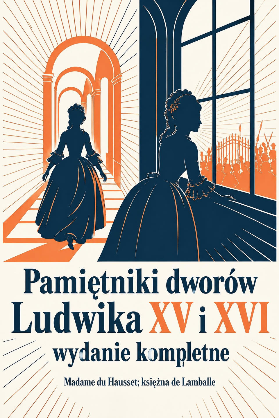 Pamiętniki dworów Ludwika XV i XVI — wydanie kompletne, autor: Madame du Hausset; księżna de Lamballe — okładka
