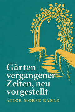 Gärten vergangener Zeiten, neu vorgestellt, the cover of this edition