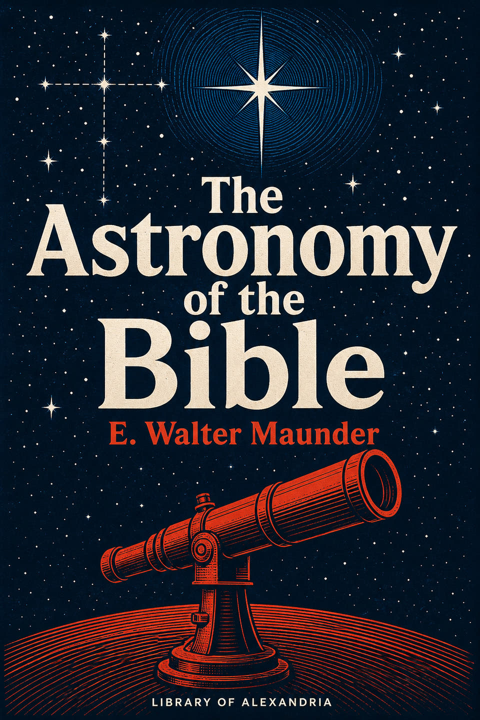 The Astronomy of the Bible by E. Walter Maunder, the cover