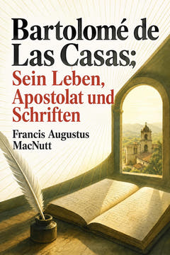 Bartolomé de Las Casas: Sein Leben, Apostolat und Schriften, the cover of this edition