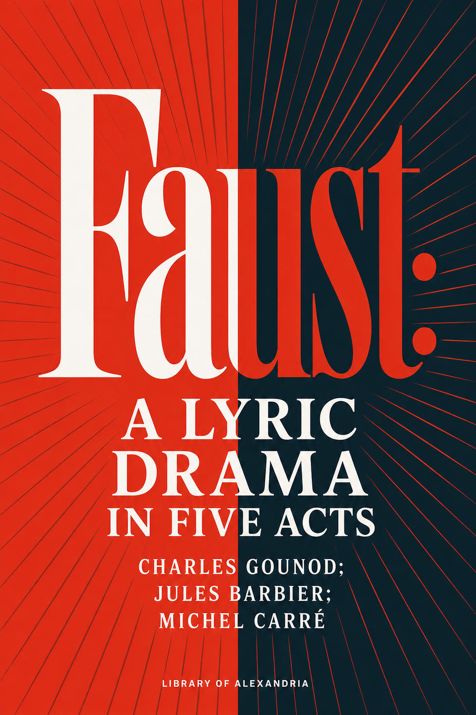 Faust: A Lyric Drama in Five Acts by Charles Gounod; Jules Barbier; Michel Carré, the cover